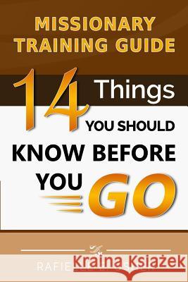 Missionary Training Guide: 14 Things You Should Know Before You Go! MR Rafielle E. Usher 9781480095380 Createspace Independent Publishing Platform - książka