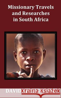 Missionary Travels and Researches in South Africa; Including a Sketch of Sixteen Years' Residence in the Interior of Africa, and a Journey from the Cape of Good Hope to Loanda on the West Coast; Thenc David Livingstone 9781781391211 Benediction Classics - książka