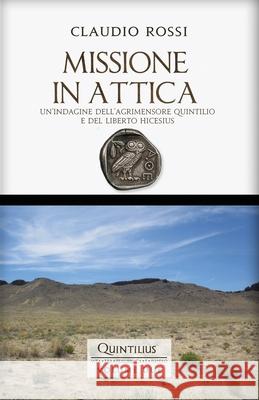 Missione in Attica: Un'indagine dell'agrimensore Quintilio e del liberto Hicesius Rossi, Claudio 9781520507552 Independently Published - książka