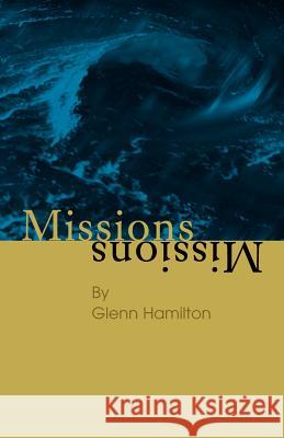 Missions Glenn Hamilton 9781413403350 Xlibris Corporation - książka
