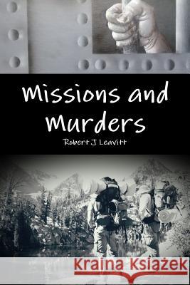 Missions and Murders Robert J. Leavitt 9781387729623 Lulu.com - książka