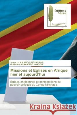 Missions et Eglises en Afrique hier et aujourd'hui Jean-Luc Malango Kitungano, Guillaume Nyamazabo Kangele 9786202298100 Editions Muse - książka