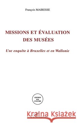 Missions et ?valuations des mus?es Fran?ois Mairesse 9782747559140 Editions L'Harmattan - książka