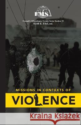 Missions in Context of Violence Keith E Eitel 9781645085270 William Carey Library Publishers - książka