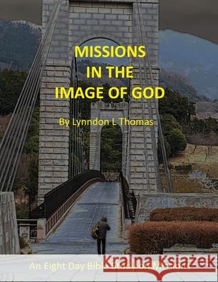 Missions in the Image of God: An Eight Day Bible Study on Missions Lynndon Thomas 9781945929311 Cumberland Presbyterian Church - książka