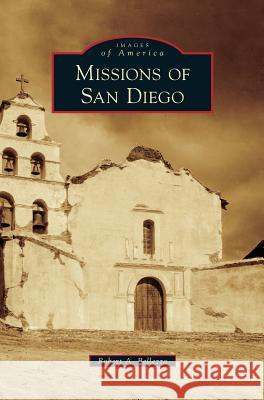 Missions of San Diego Robert A Bellezza 9781531665500 Arcadia Publishing Library Editions - książka