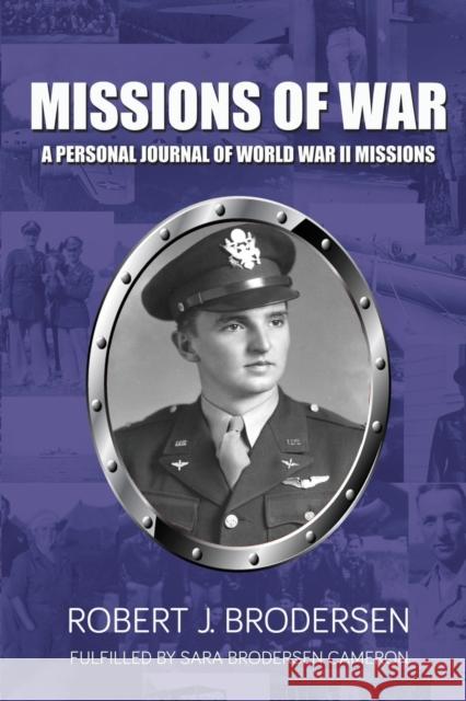 Missions of War: A Personal Journal of World War II Mission Robert J. Brodersen Sara Broderse 9781637902141 Infusedmedia - książka