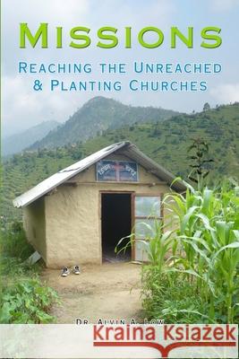 Missions: Reaching the Unreached & Planting Churches Alvin Low 9780557138005 Lulu.com - książka