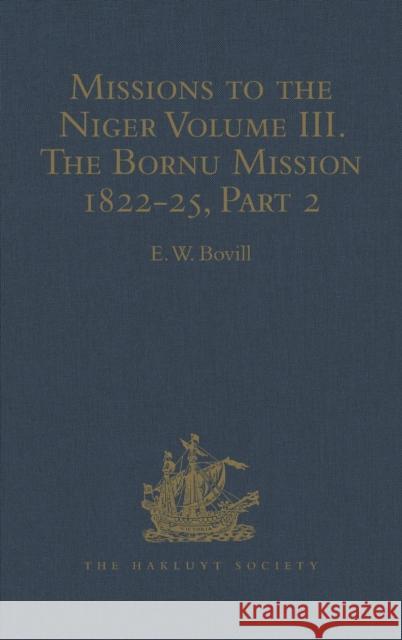 Missions to the Niger: Volume III. the Bornu Mission 1822-25, Part 2 Bovill, E. W. 9781409414957 Routledge - książka