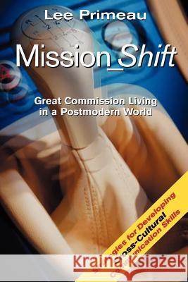 Mission_Shift: Great Commission Living in a Postmodern World Primeau, Lee 9781895918113 Master's Foundation - książka