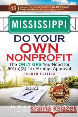 Mississippi Do Your Own Nonprofit: The Only GPS You Need for 501c3 Tax Exempt Approval Bickford, Kitty 9781633085527 Chalfant Eckert Publishing, LLC - książka