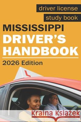 Mississippi Drivers Handbook - Mississippi Drivers License Handbook Jesse Print 9786076360835 Independently Published - książka