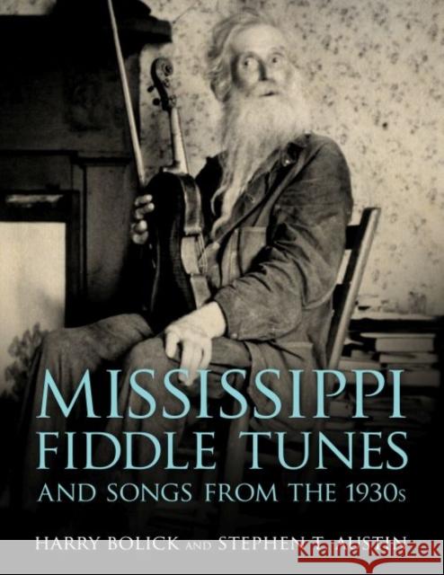 Mississippi Fiddle Tunes and Songs from the 1930s Harry Bolick Stephen T. Austin 9781496804013 University Press of Mississippi - książka