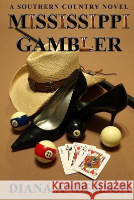 Mississippi Gambler: A Southern Country Novel Diana Anderson 9781479290796 Createspace - książka