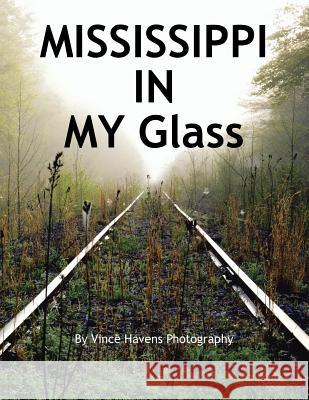 Mississippi in My Glass Vince Havens 9781496947833 Authorhouse - książka