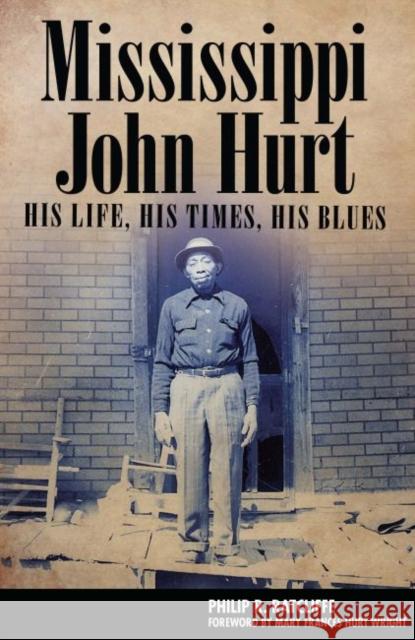 Mississippi John Hurt: His Life, His Times, His Blues Ratcliffe, Philip R. 9781617030086 University Press of Mississippi - książka