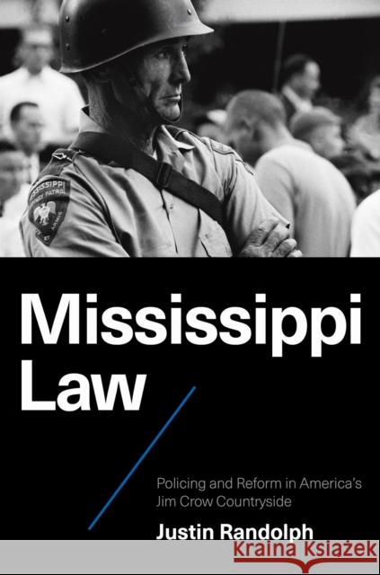 Mississippi Law: Policing and Reform in America's Jim Crow Countryside Justin Randolph 9781469689470 University of North Carolina Press - książka