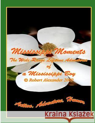 Mississippi Moments Robert Alexander Marianne Donahoe 9781466356559 Createspace - książka