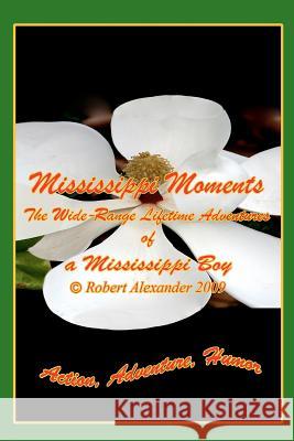 Mississippi Moments MR Robert Alexander 9781466385030 Createspace - książka