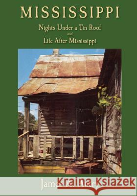 Mississippi: Nights Under A Tin Roof and Life After Mississippi Autry, James A. 9780916242862 Yoknapatawpha Press - książka