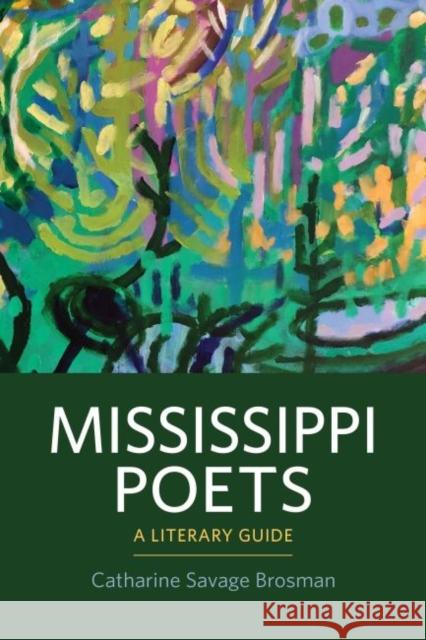 Mississippi Poets: A Literary Guide Catharine Savage Brosman 9781496829054 University Press of Mississippi - książka