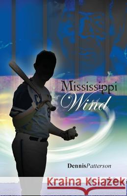 Mississippi Wind Dennis Patterson 9781453838723 Createspace - książka