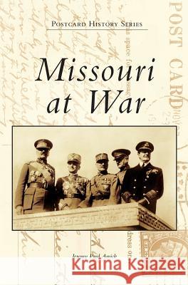 Missouri at War Jeremy Paul Amick 9781540226082 Arcadia Publishing Library Editions - książka