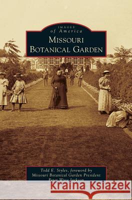 Missouri Botanical Garden Todd E Styles, Peter Wyse Jackson 9781531660994 Arcadia Publishing Library Editions - książka