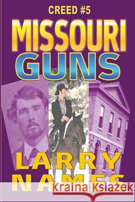 Missouri Guns - Creed #5 Larry D. Names 9780910937580 Eagan Hill Publishers - książka