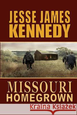Missouri Homegrown Jesse James Kennedy 9781720469063 Createspace Independent Publishing Platform - książka