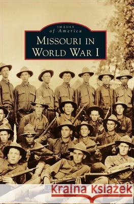 Missouri in World War I Jeremy Paul Amick 9781540243607 Arcadia Publishing Library Editions - książka