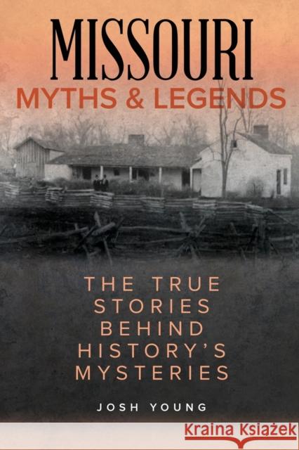 Missouri Myths and Legends: The True Stories Behind History's Mysteries, Second Edition Young, Josh 9781493040063 Globe Pequot Press - książka