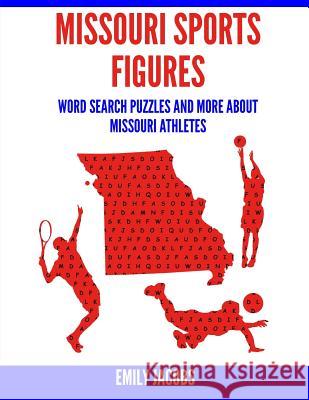 Missouri Sports Figures: Word Search Puzzles and More About Missouri Athletes Jacobs, Emily 9781543138641 Createspace Independent Publishing Platform - książka