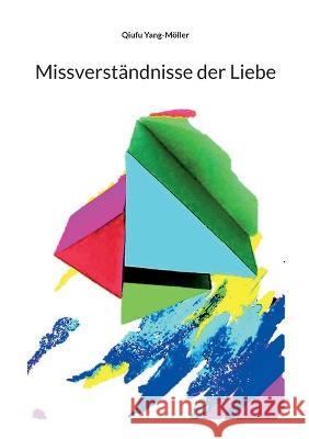 Missverst?ndnisse der Liebe Qiufu Yang-M?ller 9783752821970 Bod - Books on Demand - książka