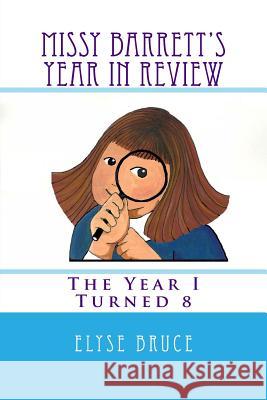 Missy Barrett's Year In Review: The Year I Turned 8 Bruce, Elyse 9781495915611 Createspace - książka