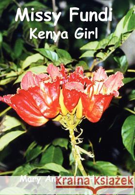 Missy Fundi: Kenya Girl Honer, Mary Andersen 9780595660605 iUniverse - książka