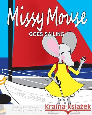 Missy Mouse goes Sailing: Missy Mouse goes Sailing Gomes, Colleen 9781496108531 Createspace - książka