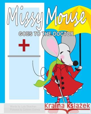 Missy Mouse Goes to the Doctor Lois Strachan Colleen Gomes 9781496108517 Createspace - książka