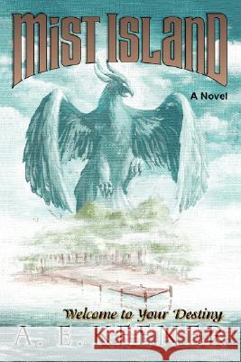 Mist Island: Welcome to Your Destiny Keener, A. E. 9780595914708 iUniverse - książka