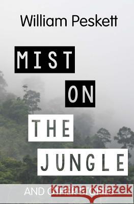 Mist on the Jungle William Peskett 9781469917719 Createspace - książka