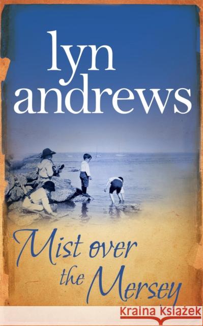 Mist Over The Mersey: An absolutely engrossing saga of romance, friendship and war Lyn Andrews 9780755341870 HEADLINE PUBLISHING GROUP - książka