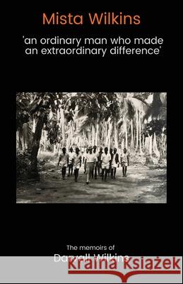 Mista Wilkins: 'an ordinary man who made an extraordinary difference' Darvall Wilkins 9780646836799 Publicious Pty Ltd - książka