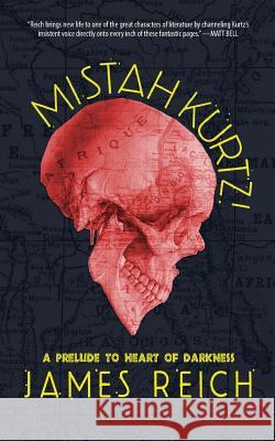 Mistah Kurtz! A Prelude to Heart of Darkness Reich, James 9780990573364 Anti-Oedipus Press - książka