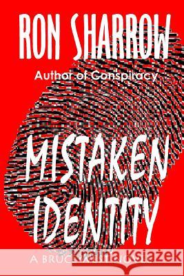 Mistaken Identity: A Bruce West Novel Ron Sharrow 9781449984649 Createspace - książka