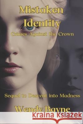 Mistaken Identity: Crimes Against the Crown Wendy Bayne 9781738102549 ISBN Canada - książka