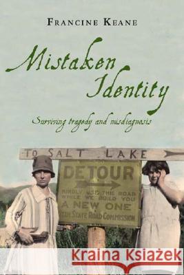 Mistaken Identity: Surviving Tragedy and Misdiagnosis Francine Keane 9781412041249 Trafford Publishing - książka