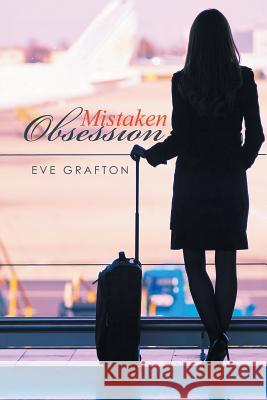 Mistaken Obsession Eve Grafton 9781514495131 Xlibris - książka