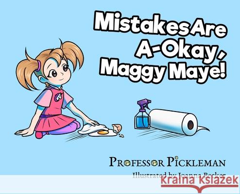 Mistakes Are A-Okay, Maggy Maye! Pickleman                                Joanna Becker 9780999763926 Mistakes Are A-Okay - książka