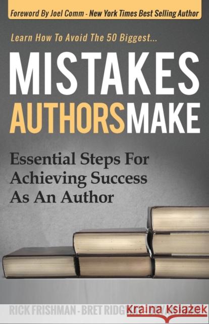 Mistakes Authors Make: Essential Steps for Achieving Success as an Author Rick Frishman Bret Ridgway Bryan Hane 9781630474591 Morgan James Publishing - książka