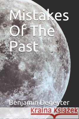 Mistakes Of The Past Degeyter, Benjamin Davis 9781092295116 Independently Published - książka